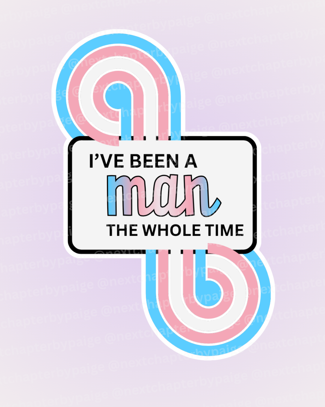 Trans Man "The Whole Time" Sticker