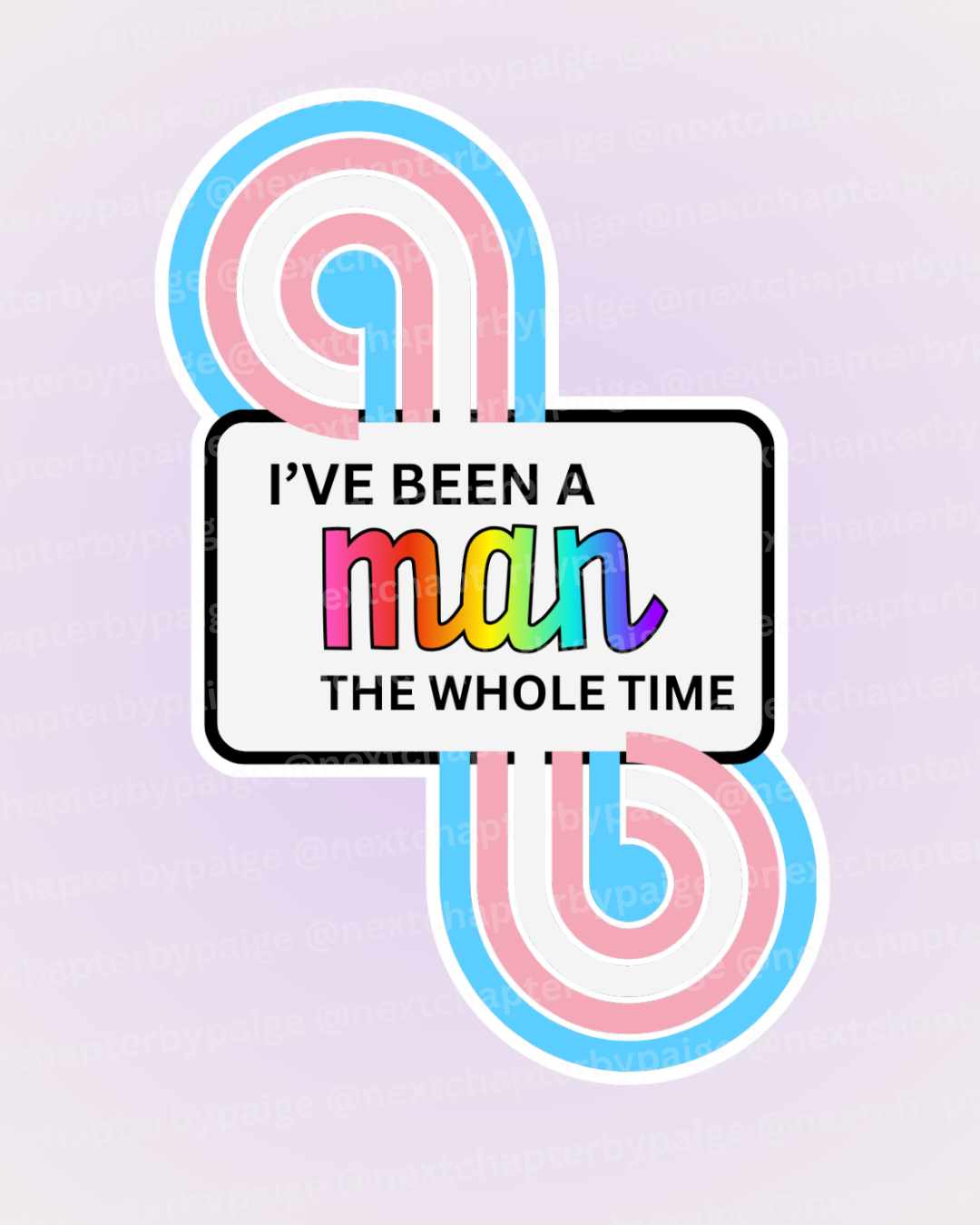 Trans Man "The Whole Time" Sticker