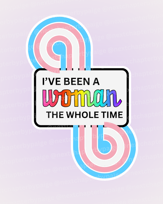 Trans Woman "The Whole Time" Sticker