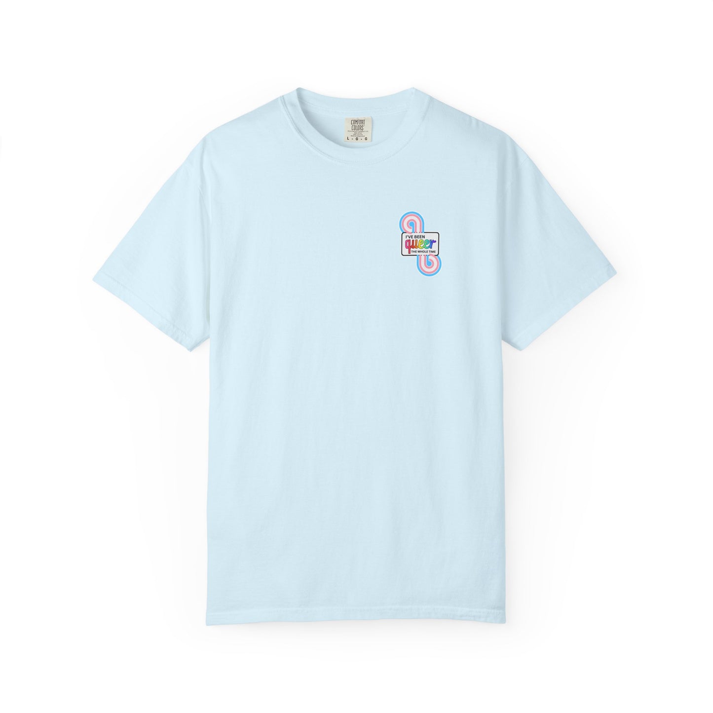 Trans Flag | I've Been Queer The Whole Time Shirt | Comfort Colors
