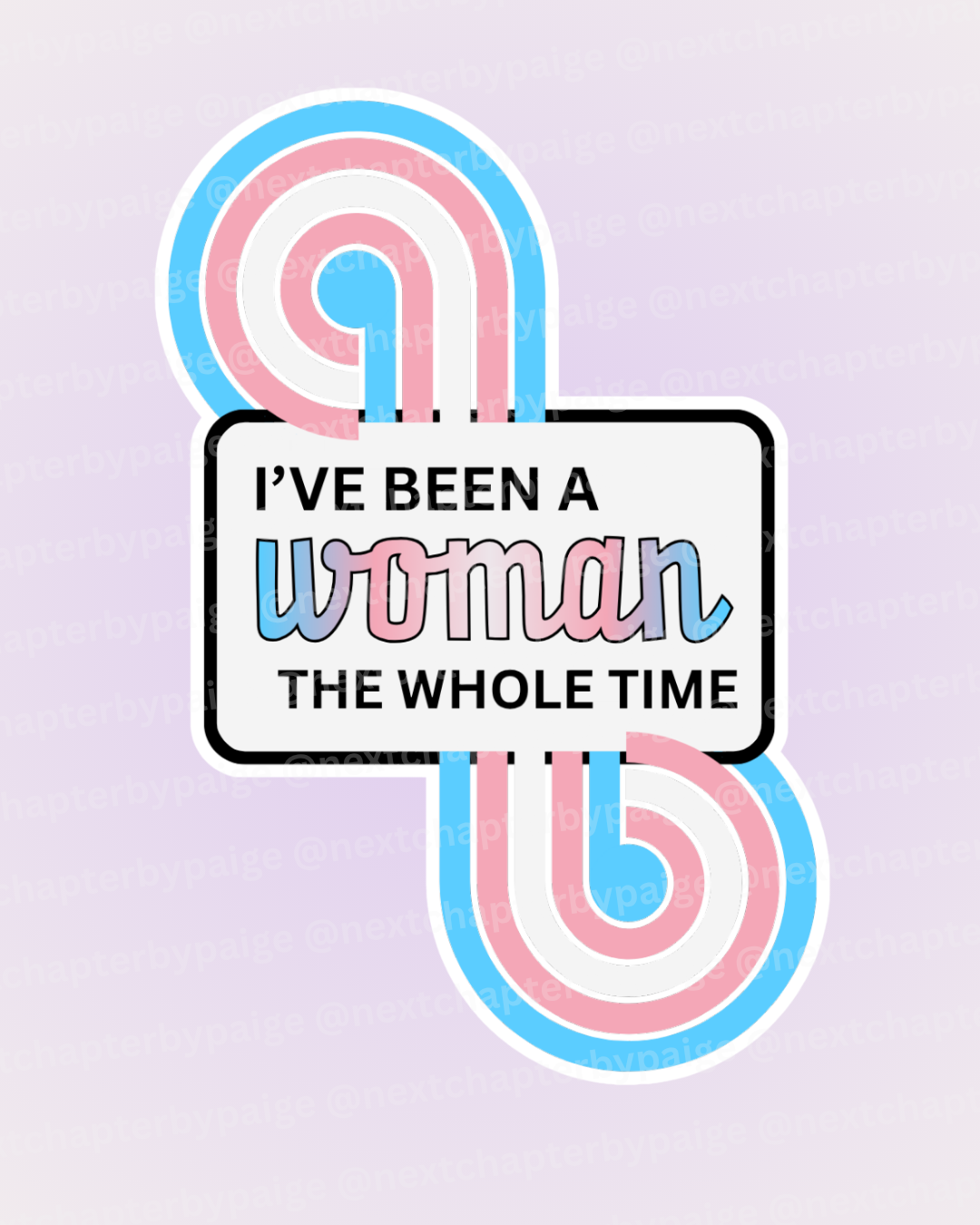 Trans Woman "The Whole Time" Sticker