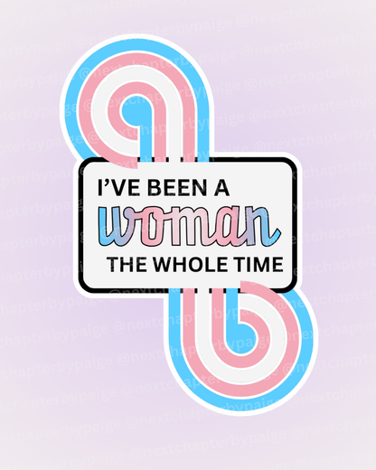 Trans Woman "The Whole Time" Sticker